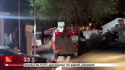 İstanbul'da KUYU operasyonu! 23 şüpheli yakalandı