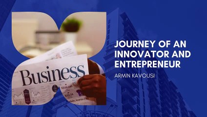 Armin Kavousi: Innovator and Entrepreneur Revolutionizing Markets