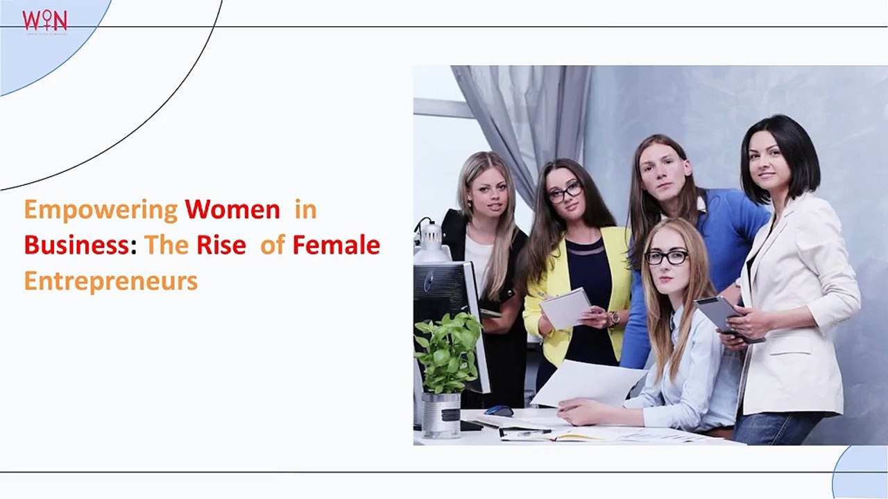Empowering Women  in Business The Rise  of Female  Entrepreneurs