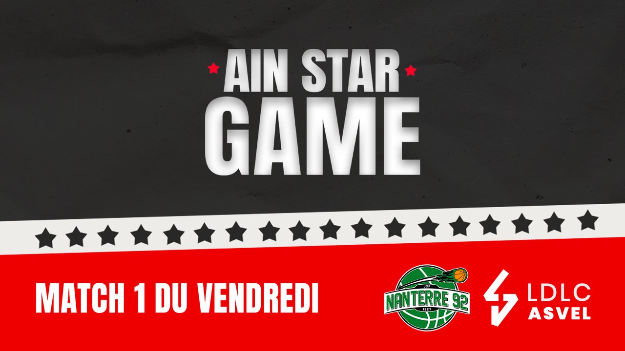 Ain Star Game 2024 : LDLC ASVEL vs NANTERRE 92