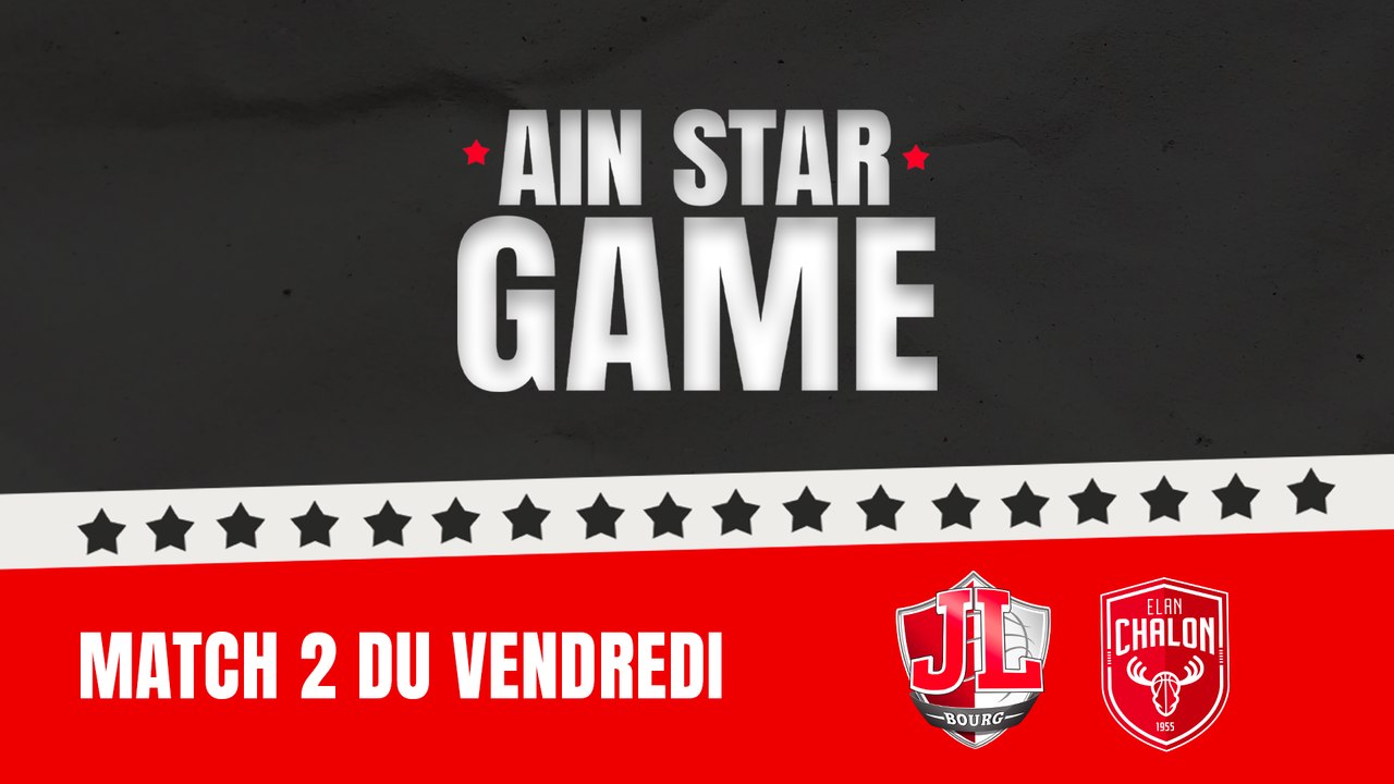 Ain Star Game 2024 : JL Bourg vs ELAN Chalon
