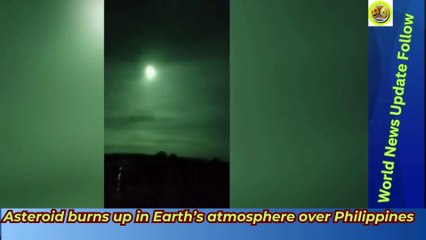 Asteroid burns up in Earth’s atmosphere over Philippines