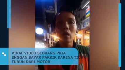 VIRAL VIDEO SEORANG PRIA ENGGAN BAYAR PARKIR KARENA TIDAK TURUN DARI MOTOR