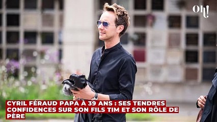 Cyril Féraud papa à 39 ans : ses tendres confidences sur son fils Tim et son rôle de père