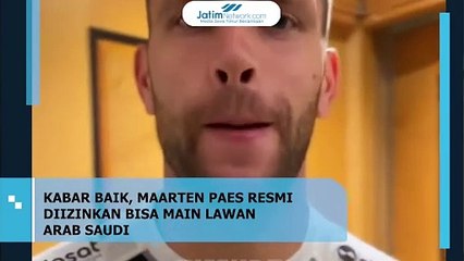 KABAR BAIK, MAARTEN PAES RESMI DIIZINKAN BISA MAIN LAWAN ARAB SAUDI