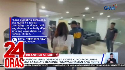 Kampo ni Guo - Depende sa korte kung padaluhin siya sa Senate hearing; pumayag naman | 24 Oras
