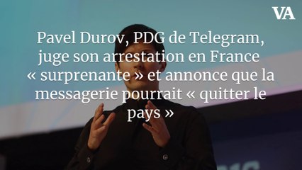 Pavel Durov, PDG de Telegram, juge son arrestation en France « surprenante » et annonce que la messagerie pourrait « quitter le pays »