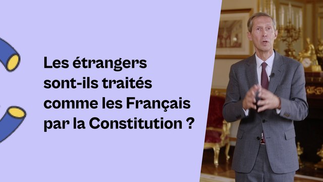 Les étrangers sont-ils traités comme les Français par la Constitution ?