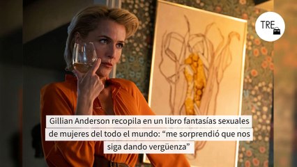 Gillian Anderson recopila en un libro fantasías sexuales de mujeres del todo el mundo: “me sorprendió que nos siga dando vergüenza”