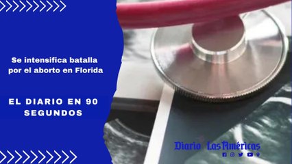 Se intensifica batalla por el aborto en Florida | El Diario en 90 segundos