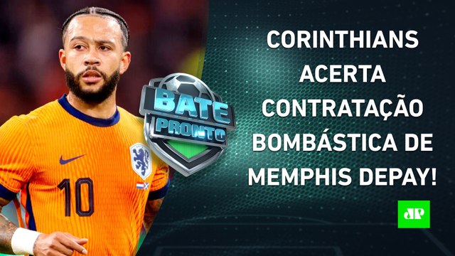 Corinthians ACERTA A CONTRATAÇÃO de Memphis Depay e SURPREENDE! | BATE-PRONTO - 06/09/24