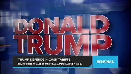 Trump Hints at Larger Tariffs, Defends Policy as Inflation-Fighting Strategy. Here's Why Analysts Are Raising Red Flags About the Former President's Plan