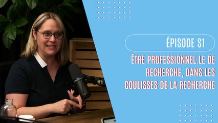 Épisode S1 – Être professionnel.le de recherche, dans les coulisses de la recherche