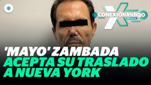 El Mayo' Zambada accede a ser trasladado a corte de Nueva York | Reporte Indigo