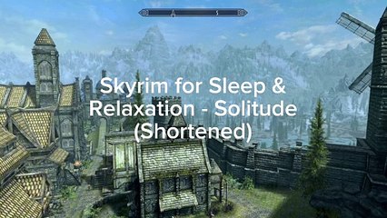 Skyrim for Sleep & Relaxation - Solitude (Shortened)