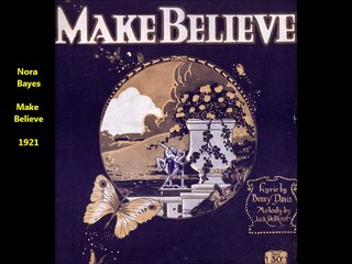 Nora Bayes - Make Believe (1921)