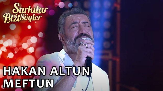 Hakan Altun - Meftun | Şarkılar Bizi Söyler | Performans