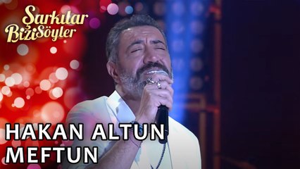 Hakan Altun  - Meftun | Şarkılar Bizi Söyler | Performans