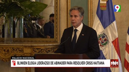 Blinken reconoció liderazgo de Abinader ante crisis de Haití | Noticias & Mucho MAS