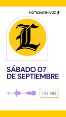 Resumen de noticias sábado 07 de septiembre