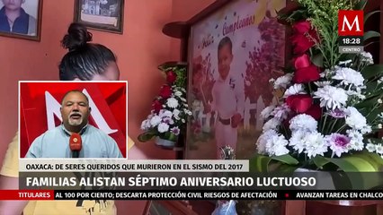 Familias de Oaxaca se preparan para conmemorar a las víctimas del sismo del 7 de septiembre de 2017