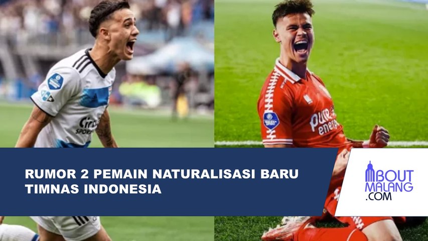 MUNCULNYA RUMOR 2 PEMAIN NATURALISASI TIMNAS INDONESIA TERBARU, SIAPAKAH SOSOKNYA?