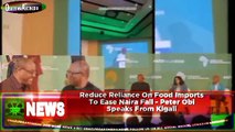 Reduce Reliance On Food Imports To Ease Naira Fall - Peter Obi Speaks From Kigali ~ OsazuwaAkonedo