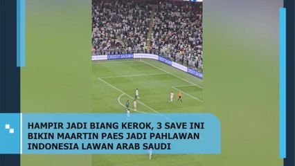 Hampir Jadi Biang Kerok, 3 Save Ini Bikin Maartin Paes Jadi Pahlawan Indonesia Lawan Arab Saudi