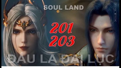 Đấu La Đại Lục (斗罗大陆1) - Phần 1- Tập 201-203 --- [Soud Land 2018 EP 201-203]