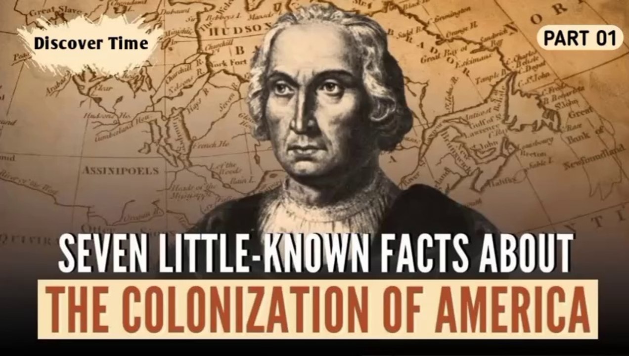 Seven Little-Known Facts About the Colonization of America - Part 01