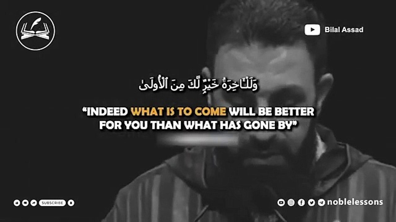 What Is Coming Is Better For You Than What Has Gone - Belal Assad