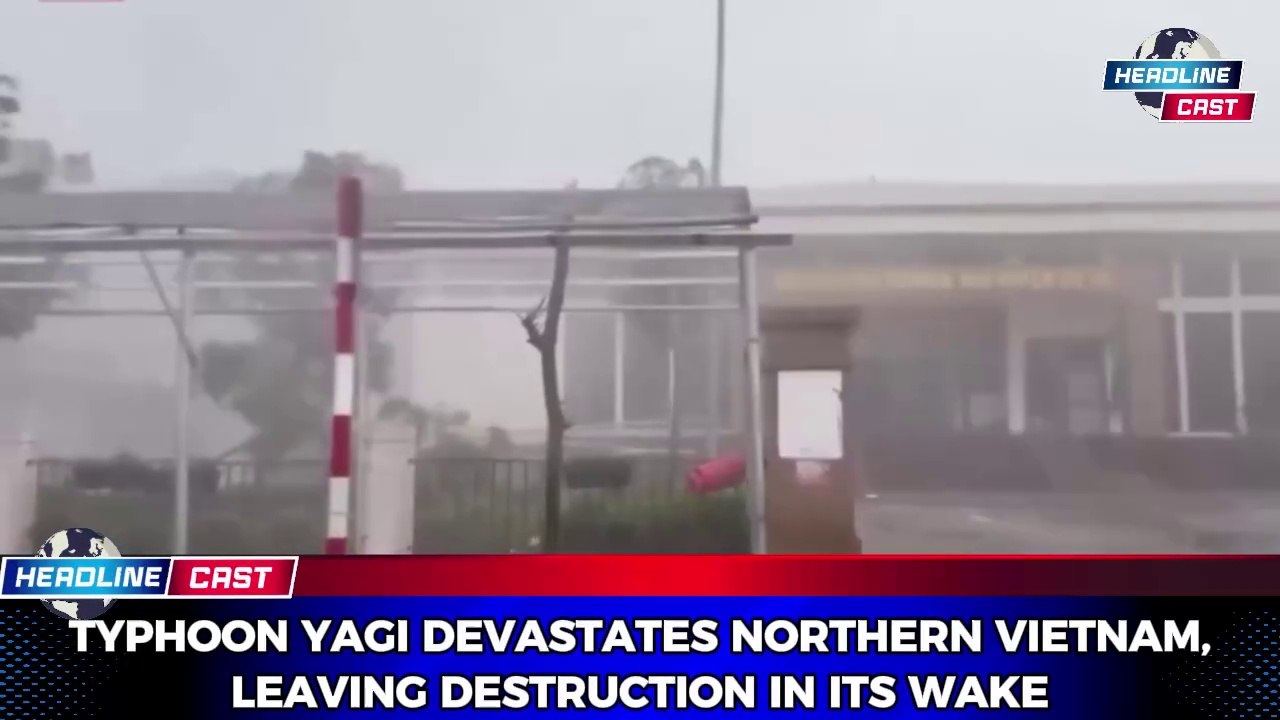 Typhoon Yagi Hits Northern Vietnam, Causing Widespread Destruction