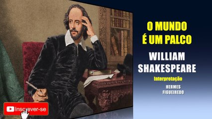 Poesia "O Mundo é um Palco" [William Shakespeare]