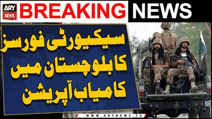 Security forces' successful operation in Balochistan