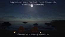 (JOYCOURSES•COM)( C  h e a p ) Ricky Gutierrez – Learn, Plan, Profit – Your A-Z Blueprint To Mastering The Stock Market