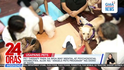 Pet therapy para sa mga may mental at psychosocial disabilities, alok ng "angels pets program" ng DSWD at PAWS | 24 Oras Weekend