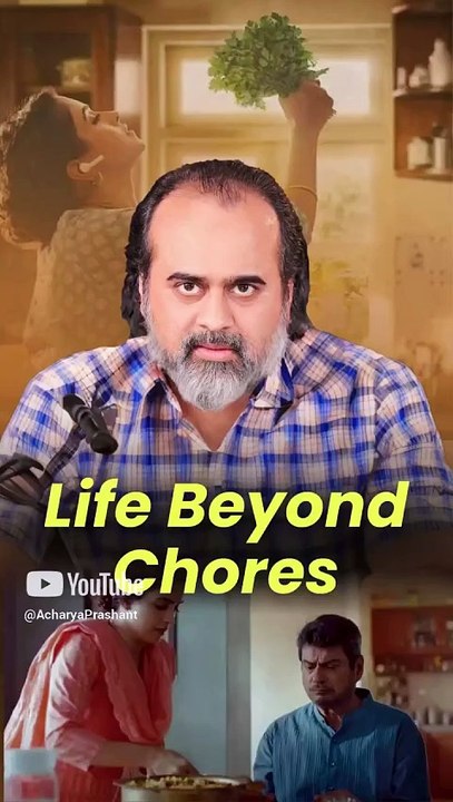 Life Beyond Chores || Acharya Prashant