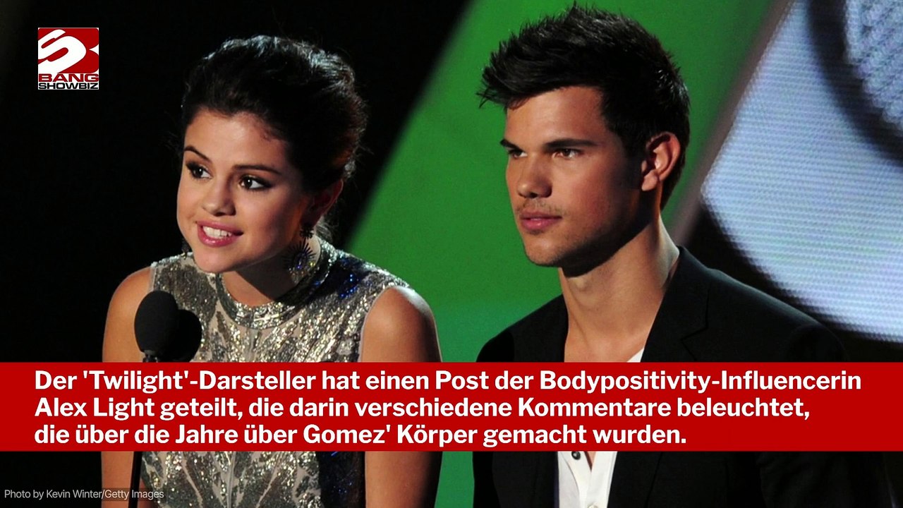 Taylor Lautner verteidigt Selena Gomez gegen Bodyshamer