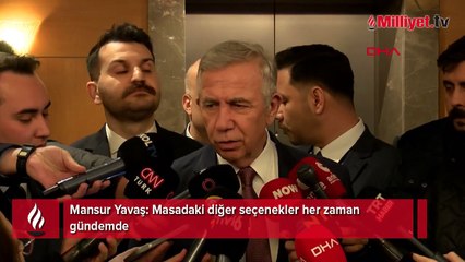 Mansur Yavaş: Masadaki diğer seçenekler her zaman gündemde