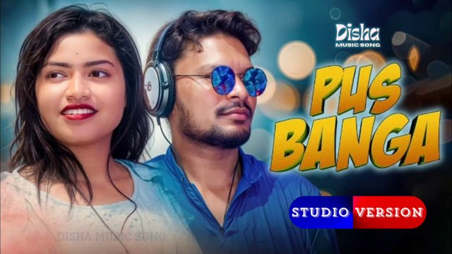 PUS BANGA || New Santali Song || Studio Version- 2024-2025 || K Murmu&Srutirekha || Disha Music Official.