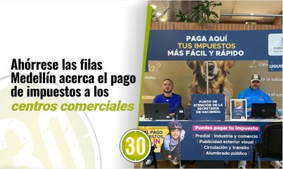 Ahórrese las filas  Medellín acerca el pago de impuestos a los centros comerciales
