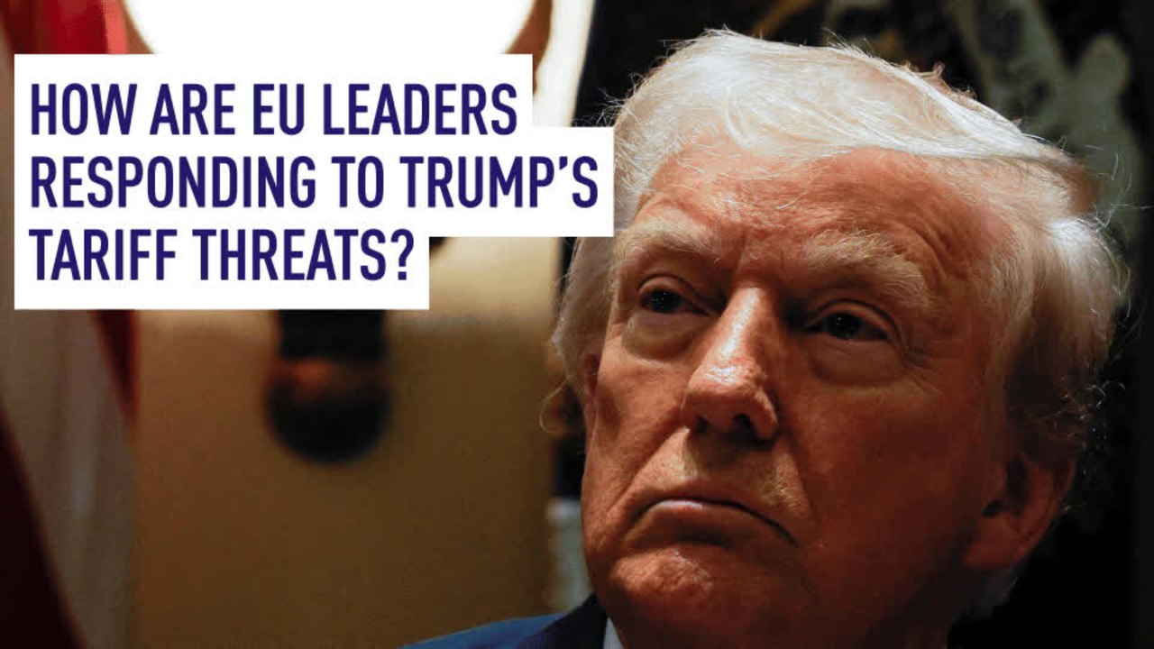 How are EU leaders responding to Trump’s tariff threats?