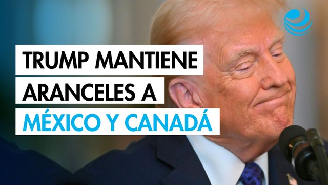 Trump mantiene aranceles a México y Canadá y anuncia nuevo arancel a China para el 4 de marzo