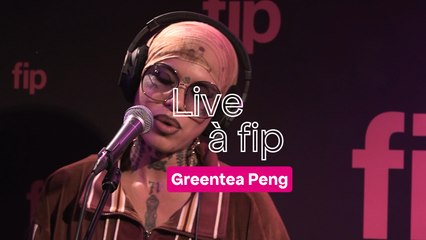 Live à fip : Greentea Peng