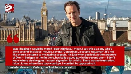 Patrick Wilson wouldn’t be upset if a third ‘Aquaman’ movie doesn’t happen