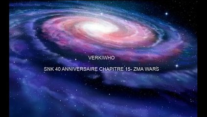 SNK 40 ANNIVERSAIRE   CHAPITRE 15   ZMA WARS