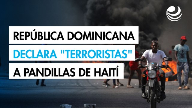 República Dominicana declara terroristas a las pandillas de Haití