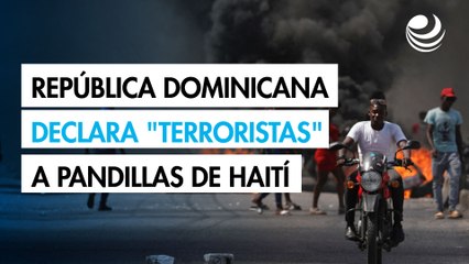 República Dominicana declara "terroristas" a las pandillas de Haití