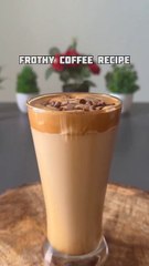 Frothy coffee recipe