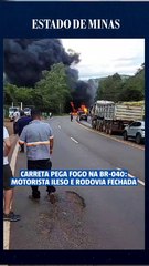 Acidente na BR-040: carreta pega fogo e motorista sai ileso